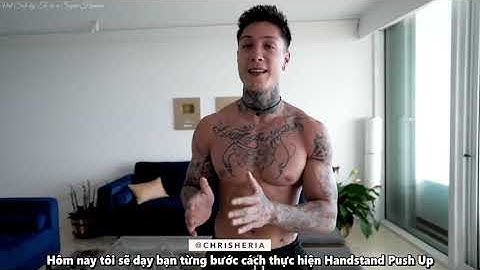 Hướng dẫn Handstand Push Up - Chris Heria 2020 Vietsub