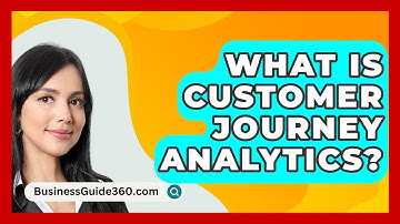 What Is Customer Journey Analytics? - BusinessGuide360.com