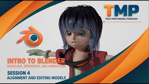 UIF STEM Tutorials: Blender- Alignment & Editing Tools