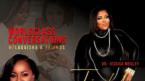 Worldclass Conversations w/Dr. Jessica Mosley