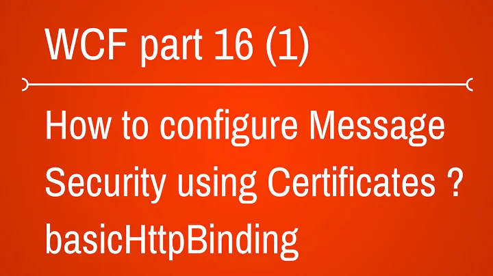 basicHttpBinding with Message Security using certificate Part 1