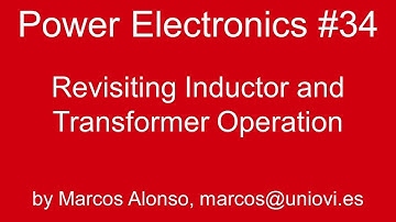 PE #34: Revisiting Inductor and Transformer Operation