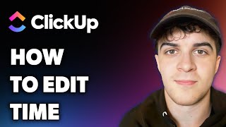 How to Edit Time on Clickup (Full 2025 Guide)