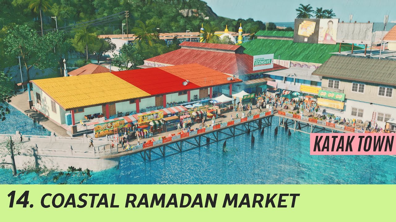 Seaside Ramadan Bazaar ~ Cities Skylines: Malaysia/ASEAN ~ KATAK TOWN #14