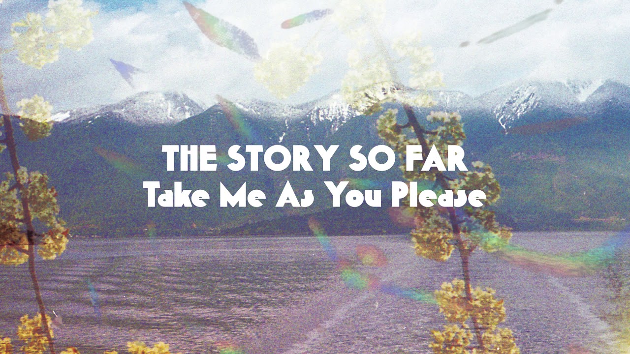 Can You Take Me Far Away Somewhere I Can Rest My Head The Story So Far Take Me As You Please Youtube