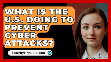 What Is the U.S. Doing to Prevent Cyber Attacks? - SecurityFirstCorp.com