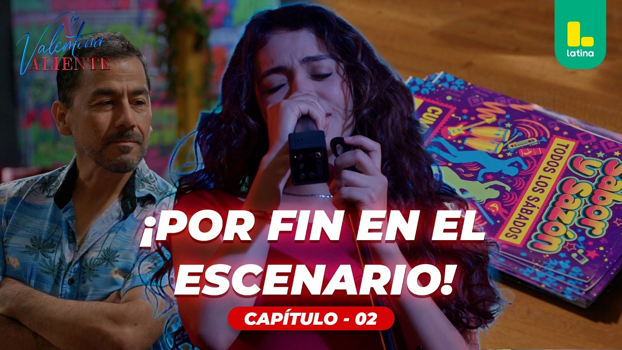¡Ya tiene chamba! Valentina canta por primera vez en un escenario | Valentina Valiente - Capítulo 02