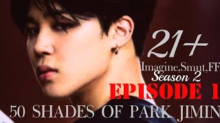 (50 SHADES OF PARK JIMIN) EP 1 season 2