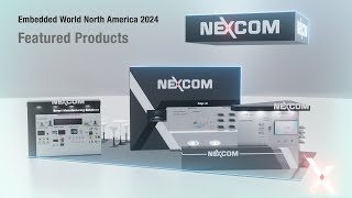 NEXCOM's featured products in Embedded World North America
