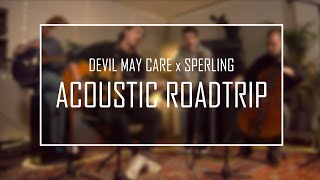 ACOUSTIC ROADTRIP - DEVIL MAY CARE x SPERLING - OUTCRY