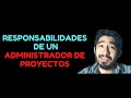 Responsabilidades de Un Administrador de Proyectos