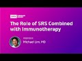 The Role of SRS Combined with Immunotherapy