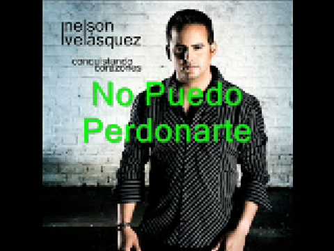 Nelson Velásquez - No Puedo Perdonarte
