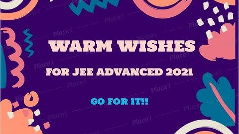A WARM WISHES TO ALL JEE ADVANCED 2021 ASPIRANTS FOR 3RD OCTOBER 2021 "ALL THE BEST"