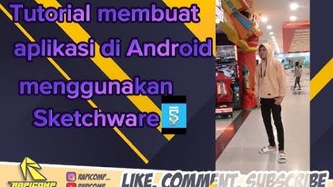 TUTORIAL LENGKAP CARA MEMBUAT APLIKASI ANDROID DARI APK SKETCHWARE BY.PAIYAN MANALU TKJ SMKN1 LABURA