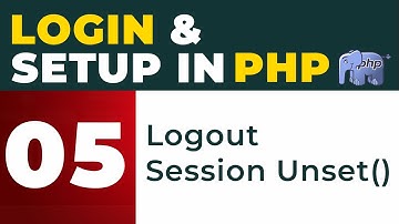 Logout Feature & Session Unset() Variable - PHP Login & Signup System | Part 5