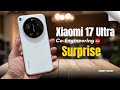 Xiaomi 17 Ultra Official First Look - IT's finally HERE