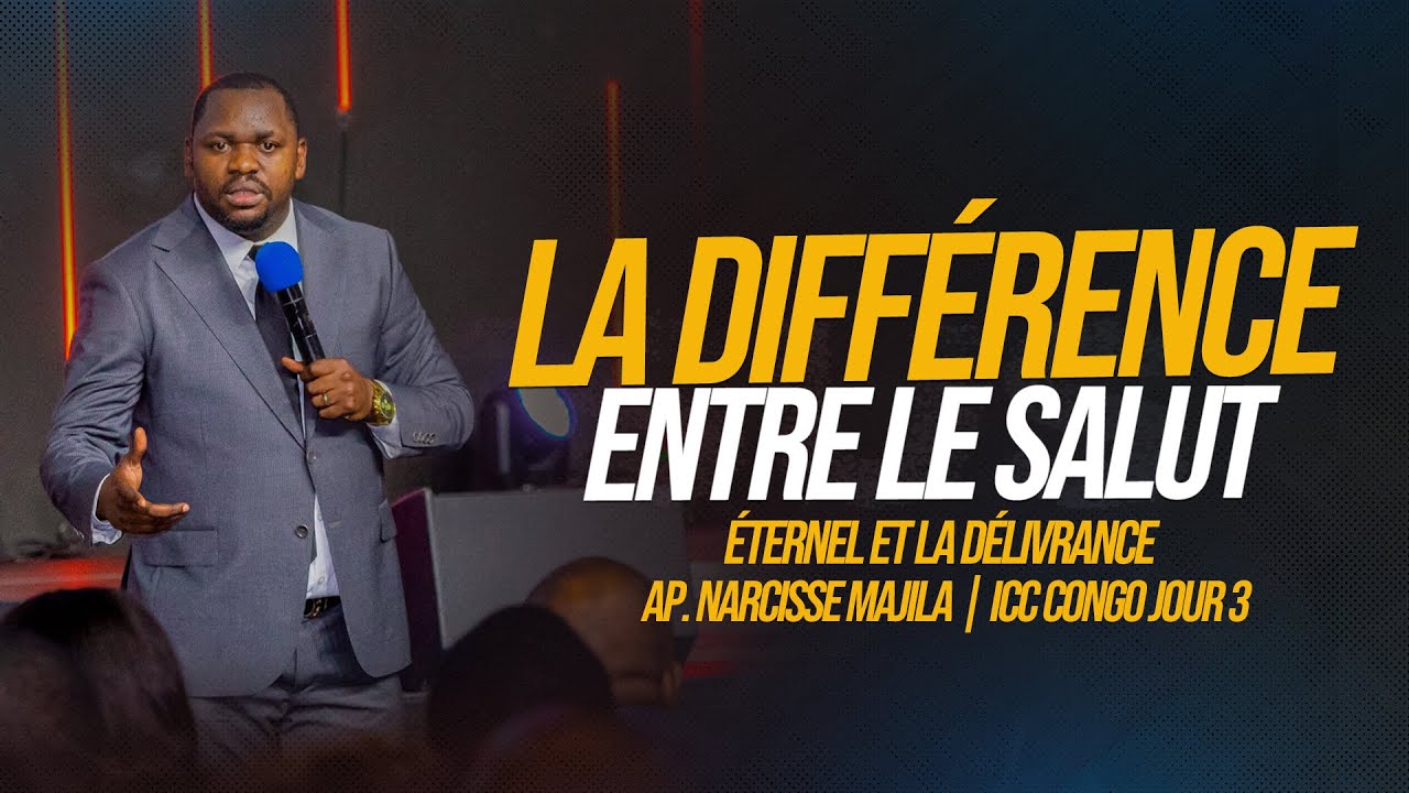 Apôtre Narccisse Majila JOUR 3 ICC TV CONGO | LA DIFFÉRENCE ENTRE LE SALUT ÉTERNEL ET LA DÉLIVRANCE