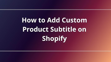 How to Add Custom Product Subtitle on Shopify