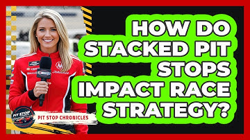 How Do Stacked Pit Stops Impact Race Strategy? - Pit Stop Chronicles