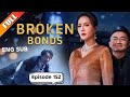 Broken Bond's "Episode 152" Chinese Drama Series in English Subtitles #mysterious 