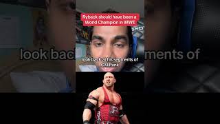 Ryback should have been a World Champion in WWE