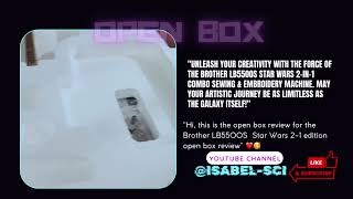 Unboxing Brother LB5500S Star Wars 2-in-1 Combo Sewing & Embroidery Machine. News