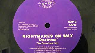 NIGHTMARES ON WAX -  DEXTROUS (THE DOWNBEAT MIX) 1989
