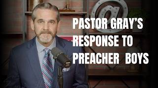 Pastor Gray's Response To Preacher Boys
