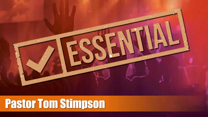 ESSENTIAL by Pastor Tom Stimpson