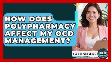 How Does Polypharmacy Affect My OCD Management? - OCD Support Space