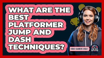 What Are The Best Platformer Jump And Dash Techniques? - Video Gamers Vault