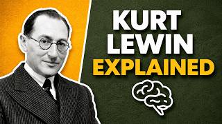 Kurt Lewin Explained | Field Theory & Three Stage Model of Change
