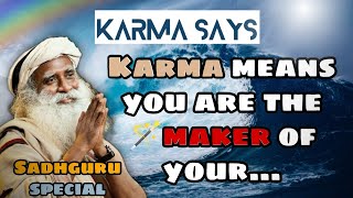 KARMA QUOTES BY SADHGURU || YOU ARE THE MAKER OF YOUR...THE REAL KARMA✨||KARMA SAYS