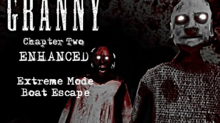 Playing Granny chapter two nightmare atmosphere Granny 2 enhanced extreme mode escape boat