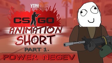 YTPH CSGO ANIMATION SHORT PART 1 POWER NEGEV