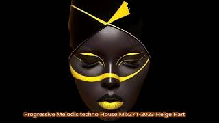 Progressive Melodic techno House Mix271 2023 Helge Hart