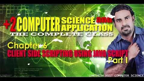 +2 Computer Science|Application|Chapter 6|Client Side Scripting Using JavaScript|Part 1|Full Class|