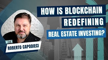 How is Blockchain Redefining Real Estate Investing? with Roberto Capodieci