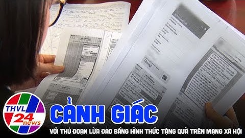 Cảnh giác với thủ đoạn lừa đảo bằng hình thức tặng quà trên mạng xã hội