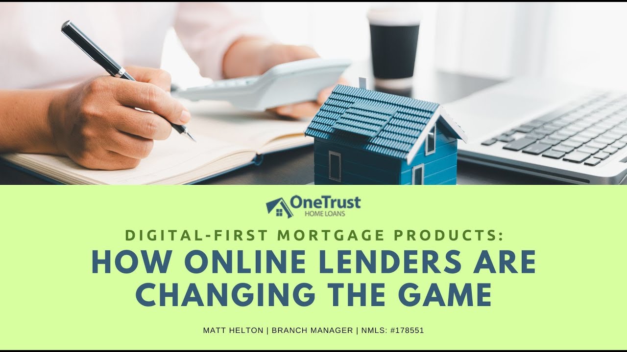 Digital-First Mortgage Products: How Online Lenders Are Changing the Game