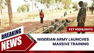 Nigerian Army Launches Massive Training [Key Highlights]