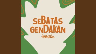 Sebatas Gendakan