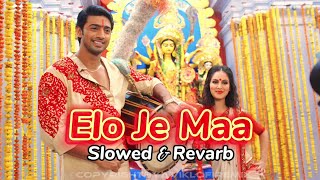 এলো যে মা - Elo Je Maa | Slowed & Revarb |@aviklo-firemix| Abhijeet | Shreya Ghoshal | Dev,puja