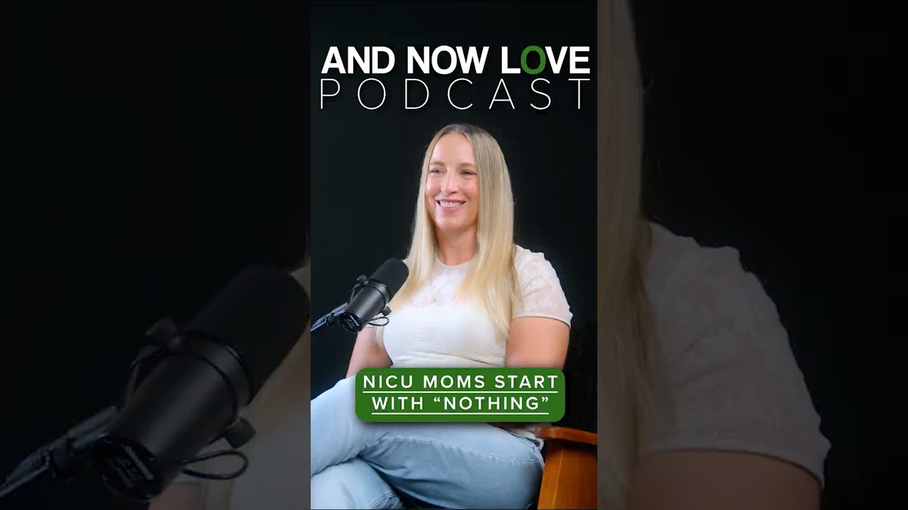 Kelly O'Connor - NICU Moms Start With “Nothing” - And Now Love Podcast #podcastshorts #podcastclips