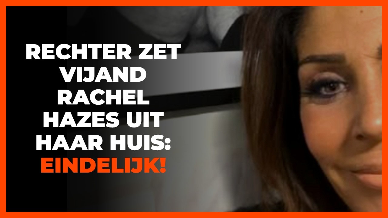 Vijand van Rachel Hazes moet woning verlaten: ´Rechter beslist´