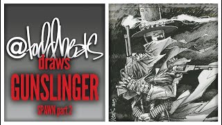 Todd Beats Draws GUNSLINGER SPAWN part 2