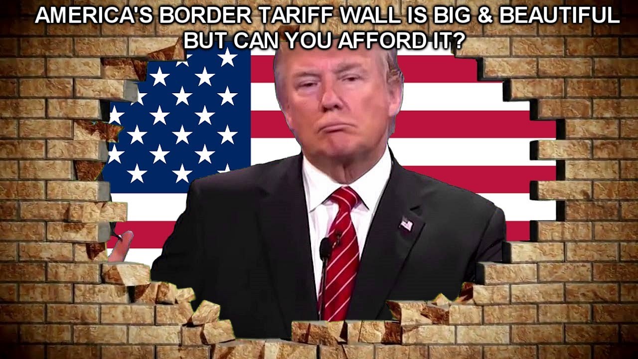 Trump Built The Tariff Border Wall: Can Americans Afford To Pay For It?
