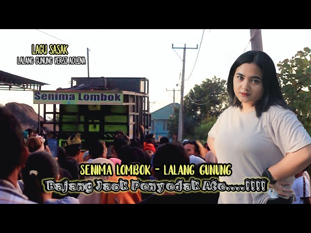 SENIMA LOMBOK || LALANG GUNUNG Lagu Sasak Bajang Jaok Penyedak Ate...!!!! VOKAL AOLINA class=