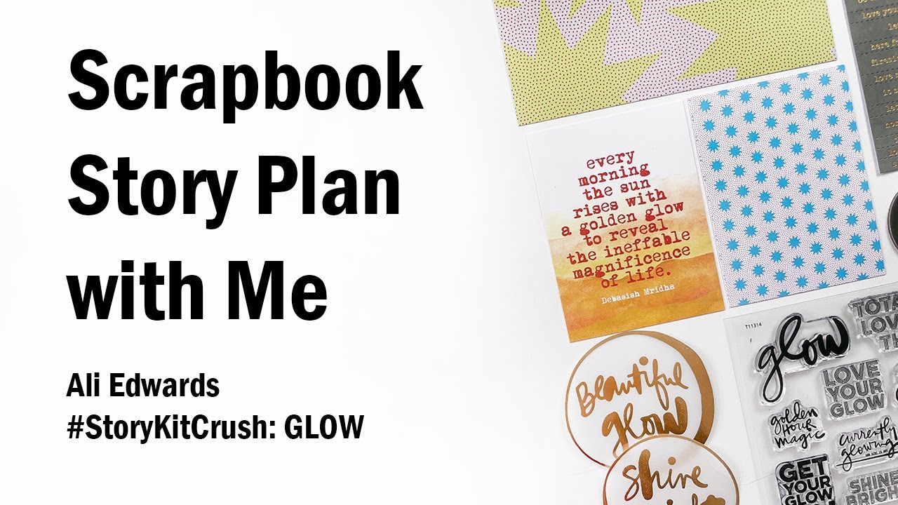Scrapbook Project Plan With Me | GLOW Story Kit | Ali Edwards | 